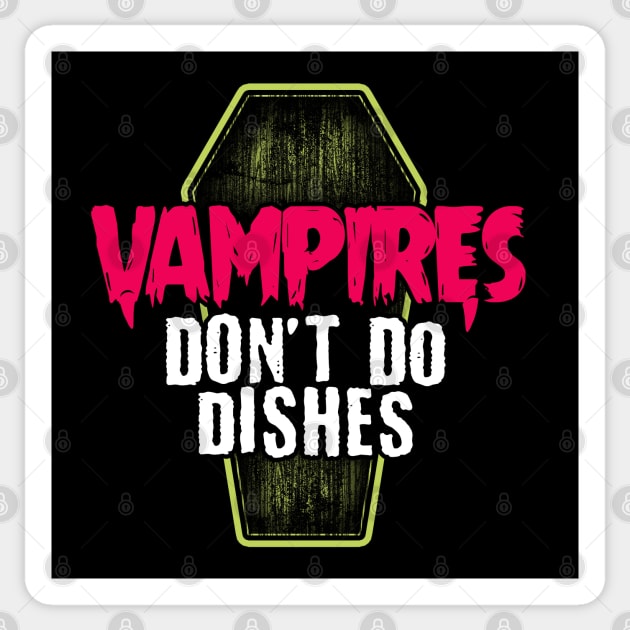 Vampires don't do dishes Sticker by NinthStreetShirts